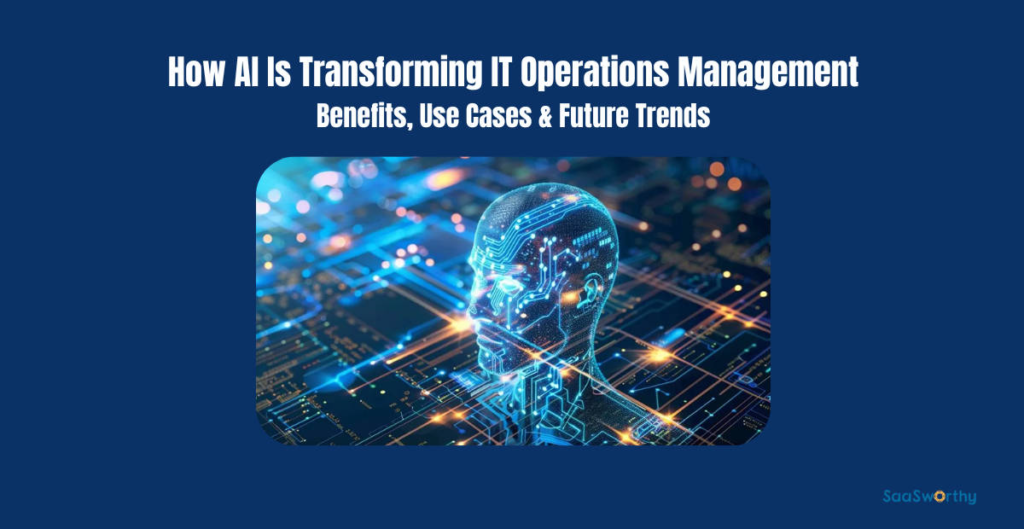 AI in IT Operations (AIOps): Advantages & Use Circumstances how ai is transforming it operations management benefits use cases future trends.png