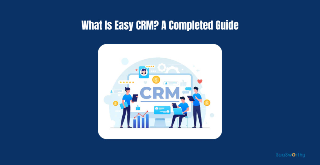 what is easy crm a completed guide.png
