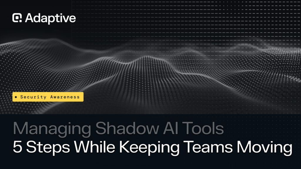5 Steps to Managing Shadow AI Equipment With out Slowing Down Staff adaptive managing shadow ai tools.jpg