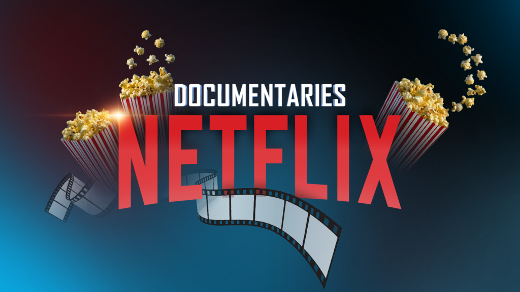 netflix logo with documentaries written above with an overflowing popcorn bucket and film strips beh.png